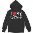 I Love My Library Librarian Book Lover Reading Bookworm Unisex Hoodie