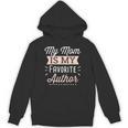 My Mom Is My Favorite Author Lovely Mother Book Writer Unisex Hoodie