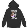 My Needs Are Simple Dog Coffee Books Humor Unisex Hoodie My Needs Are Simple Dog Coffee Books Humor Unisex Hoodie