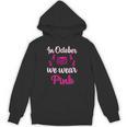 In October We Wear Pink Breast Cancer Awareness Books Lover Unisex Hoodie In October We Wear Pink Breast Cancer Awareness Books Lover Unisex Hoodie