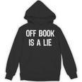 Off Book Is A Lie Acting Theater Actor Actress T-Shirt Unisex Hoodie