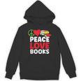 Peace Love Books Bookworm Book Lovers Unisex Hoodie