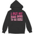 i Put My Book Down To Be Here Unisex Hoodie