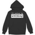 Rather Be Writing Author Book Journalist Novelist Unisex Hoodie Rather Be Writing Author Book Journalist Novelist Unisex Hoodie