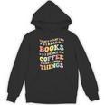I Read Books And i Know Things Funny Coffee Reading Groovy Unisex Hoodie I Read Books And i Know Things Funny Coffee Reading Groovy Unisex Hoodie