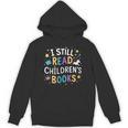 I Still Read Children's Books Library Book Reading Books Unisex Hoodie