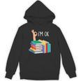 Reading Books Librarian Reader Nerd I'm Ok Unisex Hoodie Reading Books Librarian Reader Nerd I'm Ok Unisex Hoodie