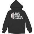 I Snack Harder Than Your Team Plays Baseball Men Women Unisex Hoodie