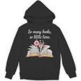 So Many Books Little Time Loves To Read Books Bookworm Unisex Hoodie