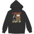I Make Stuff Up Book Writer Author Book Writing Novelist Unisex Hoodie