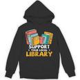 Support Your Local Library Book Lover And Librarian Unisex Hoodie