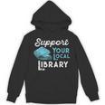 Support Your Local Library For Book Lovers And Readers Unisex Hoodie