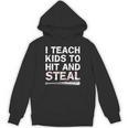 I Teach Kids To Hit And Steal Baseball Coach Sport Lover Men Unisex Hoodie I Teach Kids To Hit And Steal Baseball Coach Sport Lover Men Unisex Hoodie