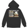 That's What I Do I Read Books I Drink Tea & I Know Things Unisex Hoodie