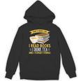 That’s What I Do Read Books I Drink Tea And I Forget Things Unisex Hoodie