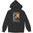 That's What i Do i Read Books i Drink Tea And i Know Things Unisex Hoodie