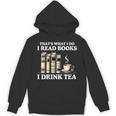 That's What I Do I Read Books I Drink Tea Reading Unisex Hoodie