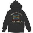 That's What I Do I Read Books And I Know Things Reading Small Unisex Hoodie That's What I Do I Read Books And I Know Things Reading Small Unisex Hoodie