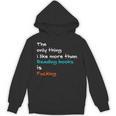 The Only Thing I Like More Than Reading Books Is Fucking Unisex Hoodie The Only Thing I Like More Than Reading Books Is Fucking Unisex Hoodie