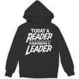 Today A Reader Tomorrow A Leader Reading Book Nerd Bookworm Unisex Hoodie