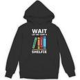 Wait Let Me Take A Shelfie Bookworm Book Pun Nerd Unisex Hoodie Wait Let Me Take A Shelfie Bookworm Book Pun Nerd Unisex Hoodie
