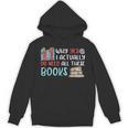 Why Yes I Actually Do Need All These Books Book Lovers Read Unisex Hoodie Why Yes I Actually Do Need All These Books Book Lovers Read Unisex Hoodie