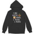 Women's Reader Quote I Like Coffee Books & Maybe 3 People Reading Unisex Hoodie Women's Reader Quote I Like Coffee Books & Maybe 3 People Reading Unisex Hoodie