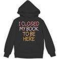 Women's Vintage I Closed My Book To Be Here Unisex Hoodie Women's Vintage I Closed My Book To Be Here Unisex Hoodie
