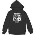 I Workout So I Can Carry More Books Gym Lover Unisex Hoodie I Workout So I Can Carry More Books Gym Lover Unisex Hoodie