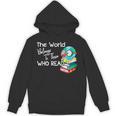 World Belongs To Those Who Read Book Reading Lovers Bookish Unisex Hoodie World Belongs To Those Who Read Book Reading Lovers Bookish Unisex Hoodie