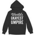 Worlds Okayest Umpire Sarcastic Baseball Game Official Unisex Hoodie Worlds Okayest Umpire Sarcastic Baseball Game Official Unisex Hoodie