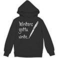 Writers Gotta Write Author Book Journalist Novelist Unisex Hoodie