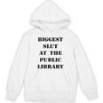 Biggest Slut At The Public Library Book Lover Unisex Hoodie