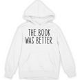 The Book Was Better Literary Book Lover Vintage Unisex Hoodie The Book Was Better Literary Book Lover Vintage Unisex Hoodie