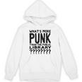 Book Reader What's More Punk Than The Public Library Unisex Hoodie