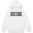 Book Reader When In Doubt Read A Book Unisex Hoodie