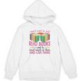 Book Reading I Don't Want To Just Read Books I Want To Crawl Unisex Hoodie
