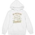 My Weekend Is All Booked Reading Book Lover Unisex Hoodie My Weekend Is All Booked Reading Book Lover Unisex Hoodie