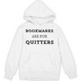 Bookmarks Are For Quitters Book Club Reader Saying Unisex Hoodie
