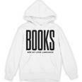 Books Are My Love Language Reading Writer Book Lover Unisex Hoodie