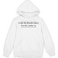 I Like My Books Spicy And My Coffee Icy Books Lovers Unisex Hoodie
