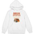 Bruh Did You Even Return Your Books Typography Premium Tri-Blend Unisex Hoodie Bruh Did You Even Return Your Books Typography Premium Tri-Blend Unisex Hoodie