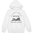 If I Can't Take My Book I'm Not Going Reading Shirt Unisex Hoodie If I Can't Take My Book I'm Not Going Reading Shirt Unisex Hoodie