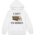I Can't I'm Booked Book Lover Reading Club Librarianfunny Unisex Hoodie