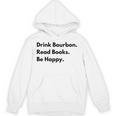 Drink Bourbon Read Books Be Happy Unisex Hoodie
