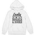 Easily Distracted By Horses And Books Horse Lover Unisex Hoodie Easily Distracted By Horses And Books Horse Lover Unisex Hoodie