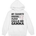 My Favorite Baseball Player Calls Me Gamma Unisex Hoodie My Favorite Baseball Player Calls Me Gamma Unisex Hoodie