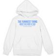The Funniest Thing About This Sarcastic Stop Reading Unisex Hoodie The Funniest Thing About This Sarcastic Stop Reading Unisex Hoodie