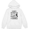 Goat Quote Easily Distracted By Goats And Books Lover Unisex Hoodie Goat Quote Easily Distracted By Goats And Books Lover Unisex Hoodie