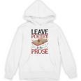 Leave Poetry To The Prose Literature Writer Book Author Unisex Hoodie